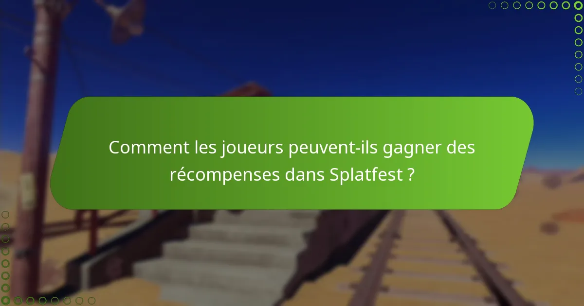 Comment les joueurs peuvent-ils gagner des récompenses dans Splatfest ?