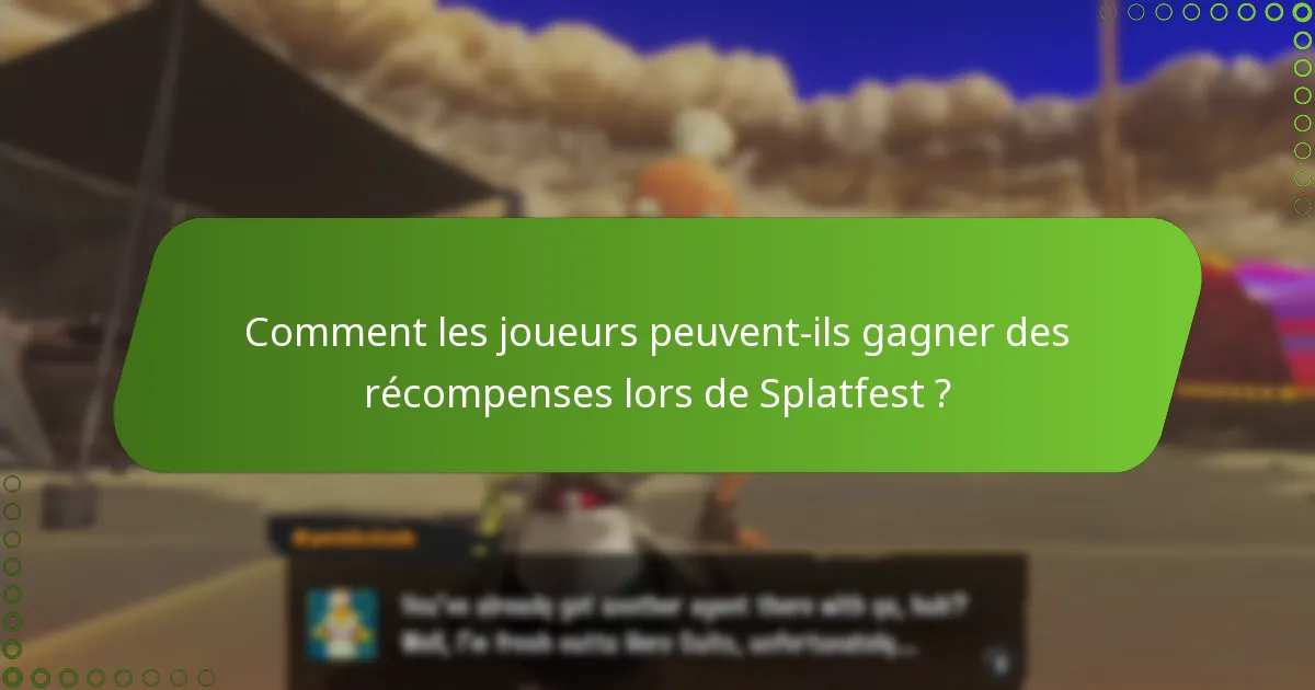 Comment les joueurs peuvent-ils gagner des récompenses lors de Splatfest ?