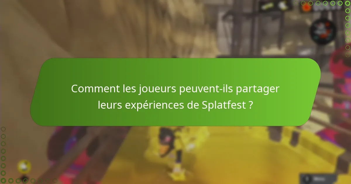 Comment les joueurs peuvent-ils partager leurs expériences de Splatfest ?