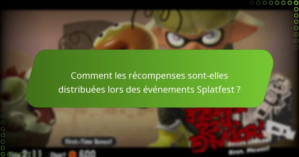 Comment les récompenses sont-elles distribuées lors des événements Splatfest ?