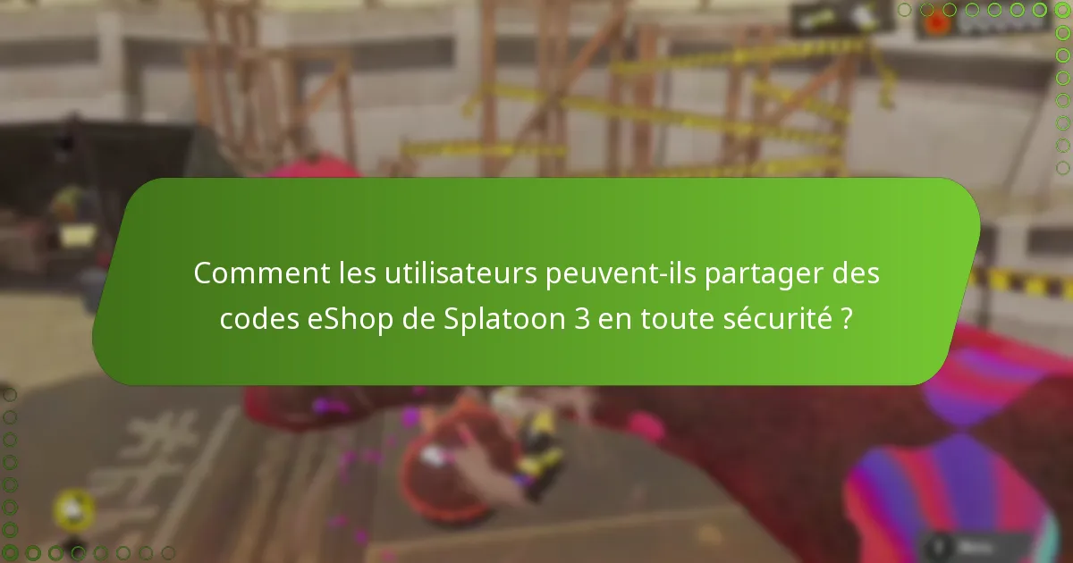 Quels sont les risques associés au partage de codes eShop pour Splatoon 3 ?