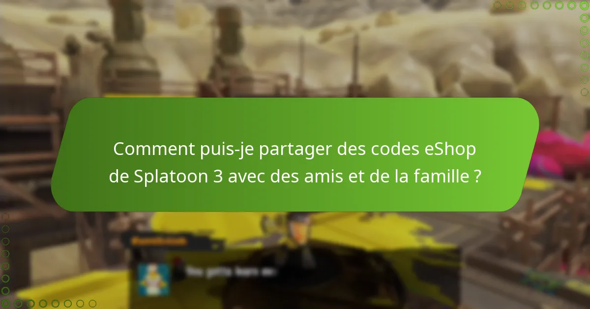 Quels sont les avantages de partager des codes eShop de Splatoon 3 ?