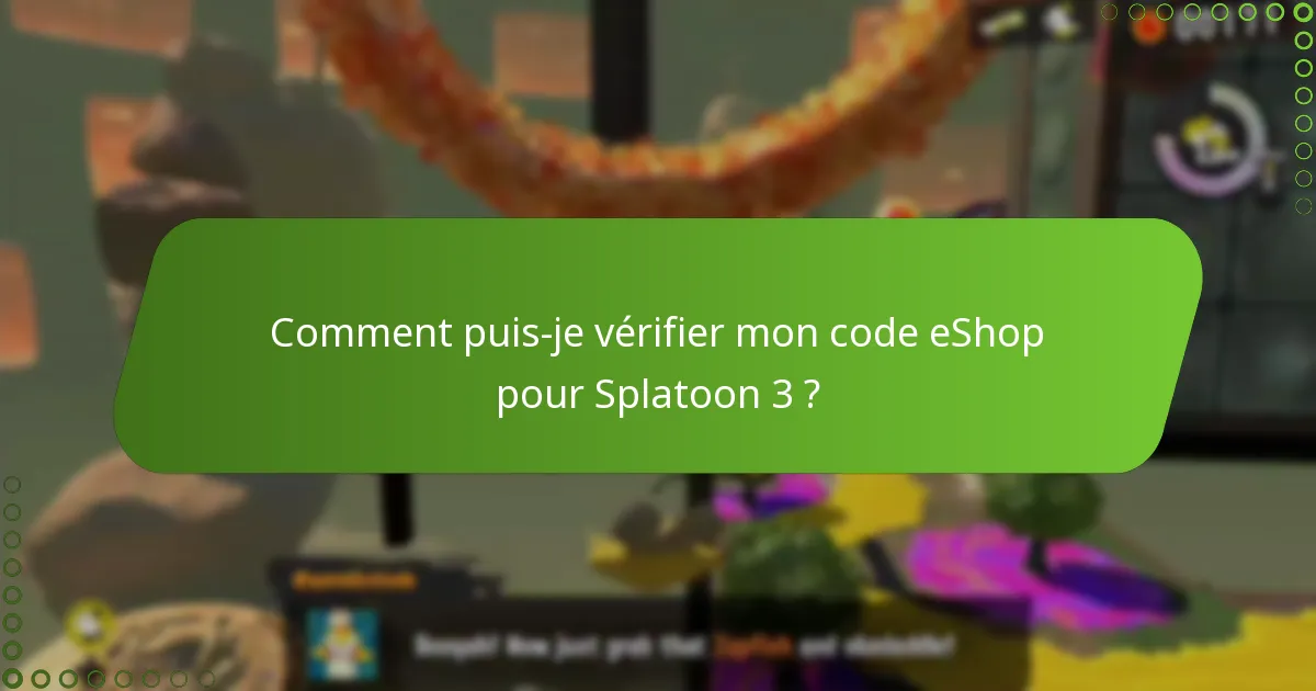 Comment puis-je vérifier mon code eShop pour Splatoon 3 ?