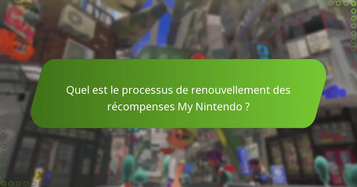 Quel est le processus de renouvellement des récompenses My Nintendo ?
