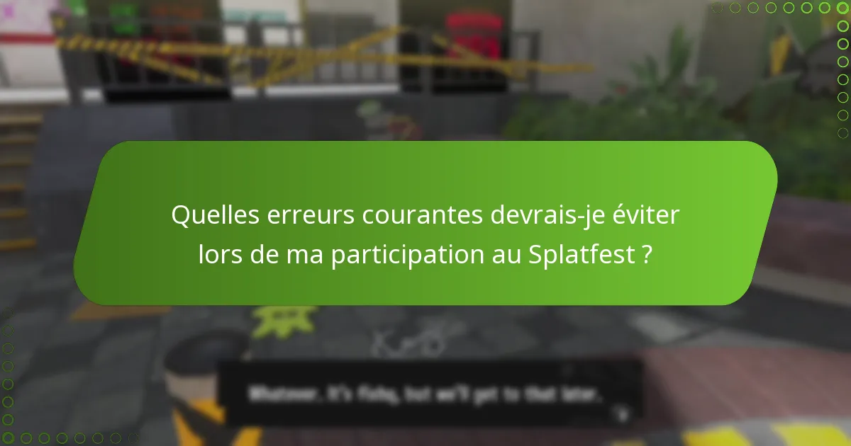 Quelles stratégies de jeu peuvent améliorer ma performance lors du Splatfest ?