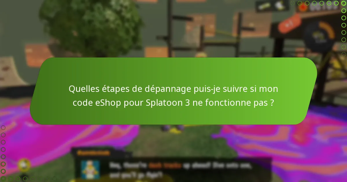 Quelles étapes de dépannage puis-je suivre si mon code eShop pour Splatoon 3 ne fonctionne pas ?