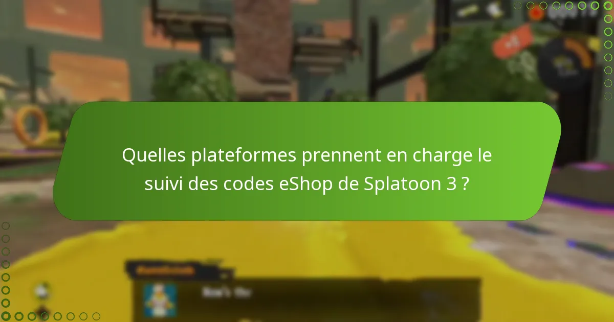 Quels sont les problèmes courants liés au suivi des codes eShop de Splatoon 3 ?