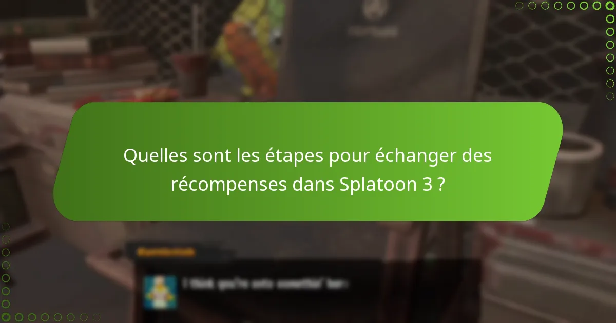 Quelles sont les étapes pour échanger des récompenses dans Splatoon 3 ?