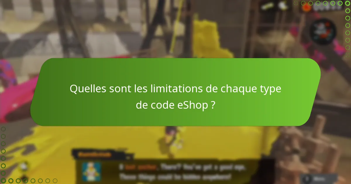 Quelles sont les limitations de chaque type de code eShop ?