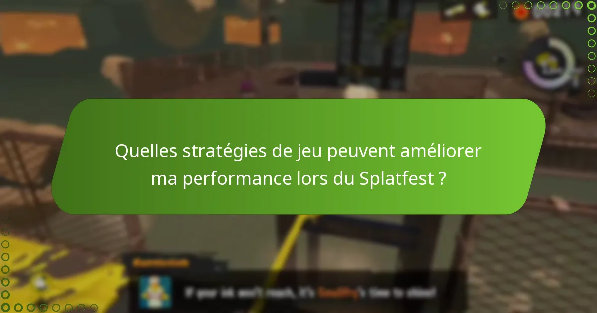 Quelles erreurs courantes devrais-je éviter lors de ma participation au Splatfest ?