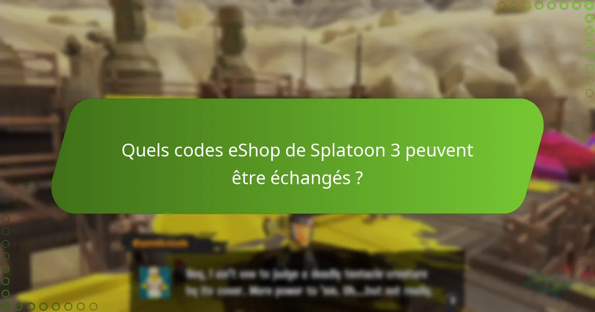 Comment échanger des codes eShop de Splatoon 3 ?