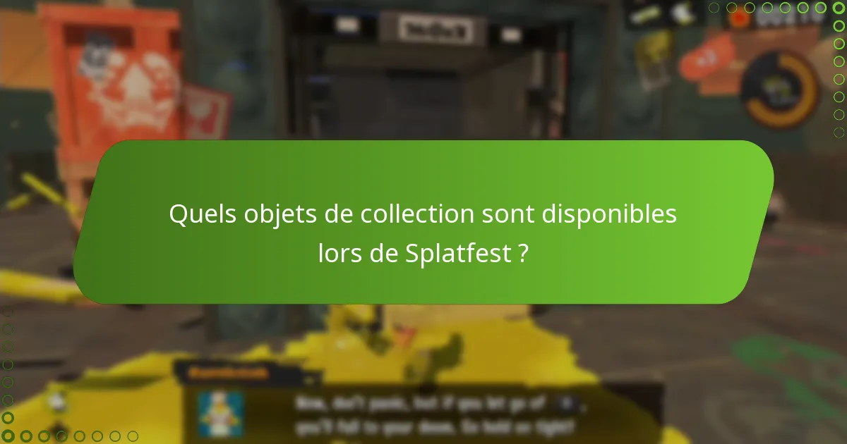 Quels objets de collection sont disponibles lors de Splatfest ?