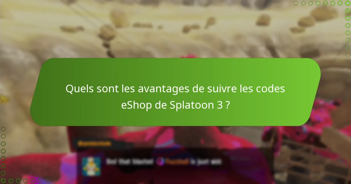 Quels sont les avantages de suivre les codes eShop de Splatoon 3 ?